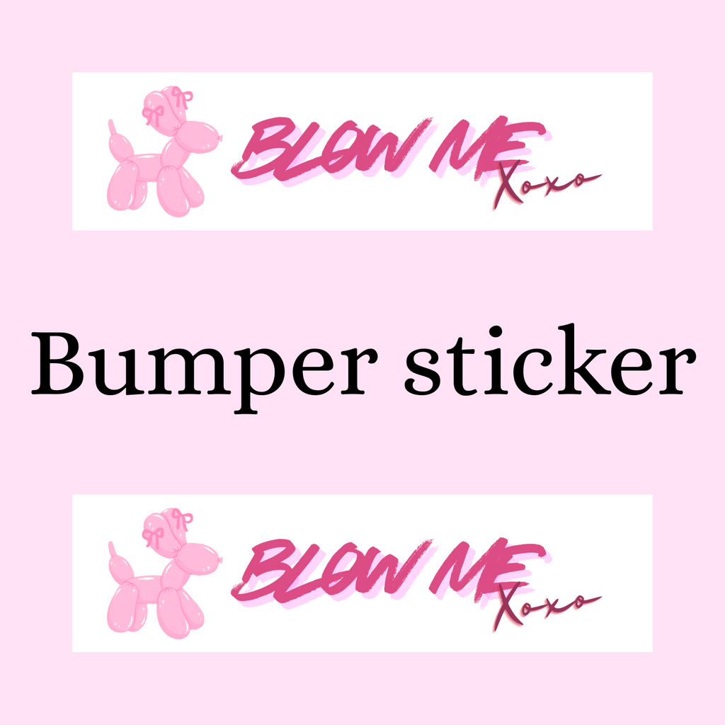 Blow me Bumper Sticker